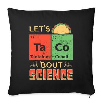 Let's Taco Bout Science Teacher Student Funny Joke - Sofa pillowcase 17,3'' x 17,3'' (45 x 45 cm) - black - Front