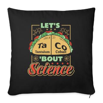 Let's Taco Bout Science Teacher Student Funny Joke - Sofa pillowcase 17,3'' x 17,3'' (45 x 45 cm) - black - Front