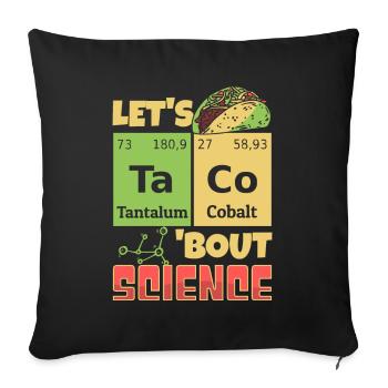 Let's Taco Bout Science Teacher Student Funny Joke - Sofa pillowcase 17,3'' x 17,3'' (45 x 45 cm) - black - Front