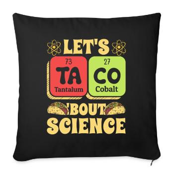 Let's Taco Bout Science Teacher Student Funny Joke - Sofa pillowcase 17,3'' x 17,3'' (45 x 45 cm) - black - Front