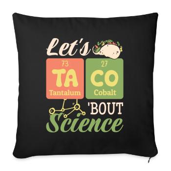 Let's Taco Bout Science Teacher Student Funny Joke - Sofa pillowcase 17,3'' x 17,3'' (45 x 45 cm) - black - Front