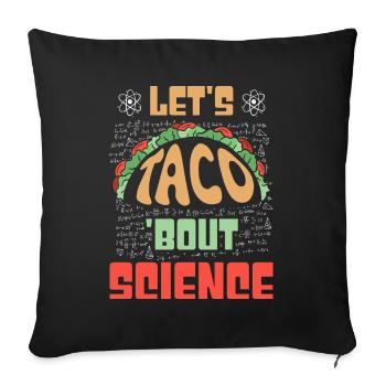 Teacher Student Funny Joke Let's Taco Bout Science - Sofa pillowcase 17,3'' x 17,3'' (45 x 45 cm) - black - Front