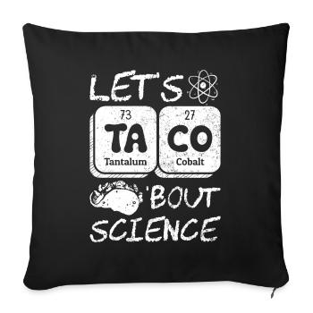 Teacher Student Funny Joke Let's Taco Bout Science - Sofa pillowcase 17,3'' x 17,3'' (45 x 45 cm) - black - Front