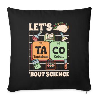 Chemistry Teacher Student Joke Let's Taco Bout Science - Sofa pillowcase 17,3'' x 17,3'' (45 x 45 cm) - black - Front