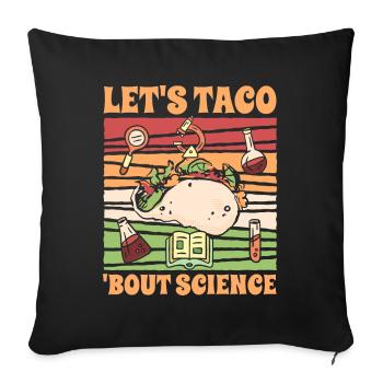 Chemistry Teacher Student Joke Let's Taco Bout Science - Sofa pillowcase 17,3'' x 17,3'' (45 x 45 cm) - black - Front