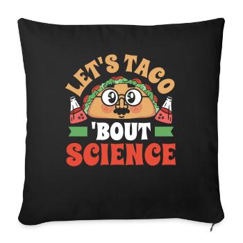Enseignant, Étudiant, Drôle, Blague, Let’s Taco, Bout Science - Housse de coussin décorative 45 x 45 cm - noir - Devant