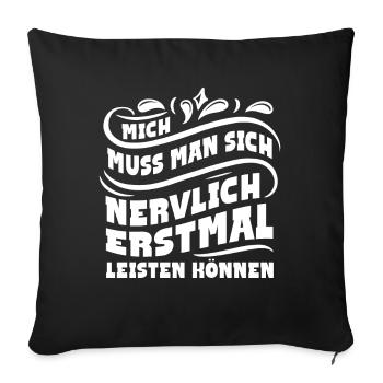 Mich Muss Man Sich Nervlich Erstmal Leisten Können - Sofakissenbezug 45 x 45 cm - Schwarz - Vorne