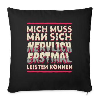 Mich Muss Man Sich Nervlich Erstmal Leisten Können - Sofakissenbezug 45 x 45 cm - Schwarz - Vorne