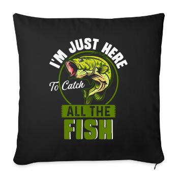 I'm just here to catch all the Fish - Sofa pillowcase 17,3'' x 17,3'' (45 x 45 cm) - black - Front