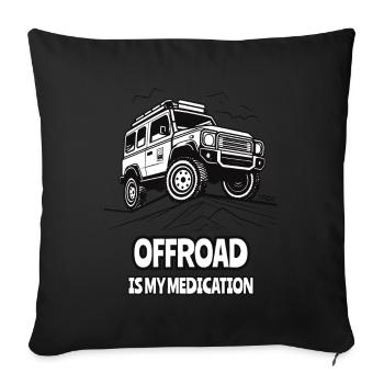 Off-road vehicle and off-road is my medicine - Sofa pillowcase 17,3'' x 17,3'' (45 x 45 cm) - black - Front