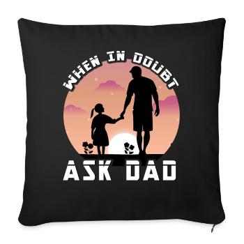 When in doubt ask Dad - Sofa pillowcase 17,3'' x 17,3'' (45 x 45 cm) - black - Front