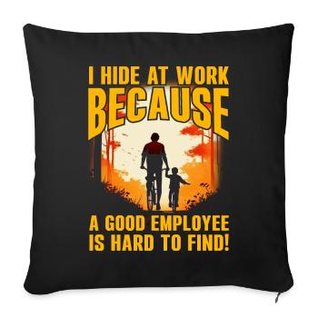 Je me cache au travail parce qu’un bon employé est difficile à - Housse de coussin décorative 45 x 45 cm - noir - Devant