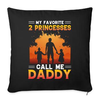 My favorite 2 Princesses call me Daddy - Sofa pillowcase 17,3'' x 17,3'' (45 x 45 cm) - black - Front