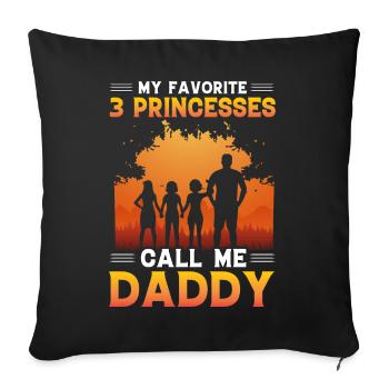 My favorite 3 Princesses call me Daddy - Sofa pillowcase 17,3'' x 17,3'' (45 x 45 cm) - black - Front