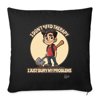 Pas besoin de thérapie, juste enterrer les problèmes - Housse de coussin décorative 45 x 45 cm - noir - Devant