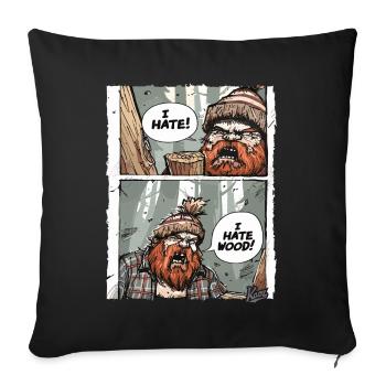 Annoyed angry lumberjack – I hate wood - Sofa pillowcase 17,3'' x 17,3'' (45 x 45 cm) - black - Front