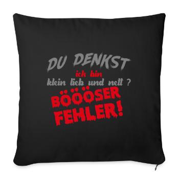 Du denkst ich bin klein? Böser Fehler! - Sofakissenbezug 45 x 45 cm - Schwarz - Vorne