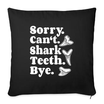 Haizahn Haifischzähne Sorry Can't Shark Teeth Bye - Sofa pillowcase 17,3'' x 17,3'' (45 x 45 cm) - black - Front