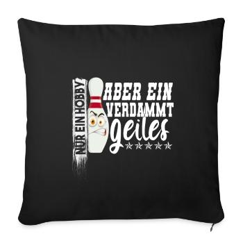 Bowling Kegeln cooles Hobby Leidenschaft - Sofakissenbezug 45 x 45 cm - Schwarz - Vorne