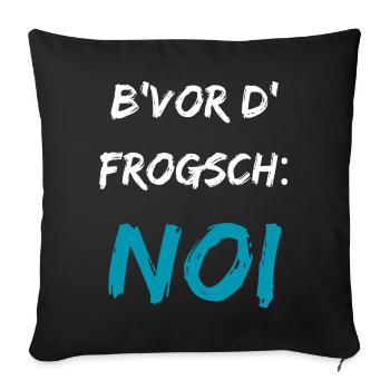 Drôle de dicton souabe B’vor d’Frogsch NOI - Housse de coussin décorative 45 x 45 cm - noir - Devant