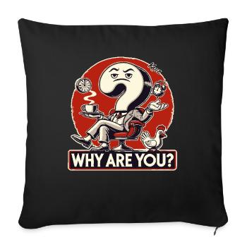 Why do you exist? Question mark - Sofa pillowcase 17,3'' x 17,3'' (45 x 45 cm) - black - Front