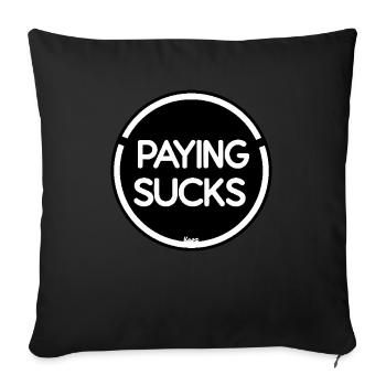 Paying is stupid - Sofa pillowcase 17,3'' x 17,3'' (45 x 45 cm) - black - Front