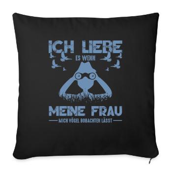 Vogelbeobachtung Ich liebe meine Frau - Sofakissenbezug 45 x 45 cm - Schwarz - Vorne