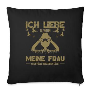 Vogelbeobachtung Ich liebe meine Frau - Sofakissenbezug 45 x 45 cm - Schwarz - Vorne