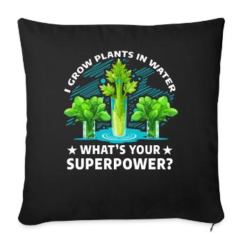 Je cultive des plantes dans l’eau, quel est ton superpouvoir ? - Housse de coussin décorative 45 x 45 cm - noir - Devant