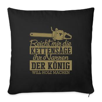 Tischler Humor Kettensäge Holzarbeit Narren - Sofakissenbezug 45 x 45 cm - Schwarz - Vorne