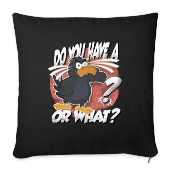 Do you have a bird? Or what? funny raven - Sofa pillowcase 17,3'' x 17,3'' (45 x 45 cm) - black - Front