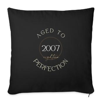 18th Birthday, aged to perfection 2007, gift - Sofa pillowcase 17,3'' x 17,3'' (45 x 45 cm) - black - Front