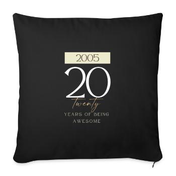 20th Birthday years of being awesome 2005 Gift - Sofa pillowcase 17,3'' x 17,3'' (45 x 45 cm) - black - Front