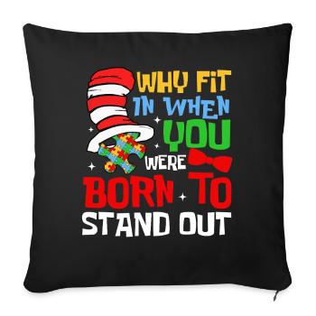 Why fit in when you were born to stand out - Sofa pillowcase 17,3'' x 17,3'' (45 x 45 cm) - black - Front