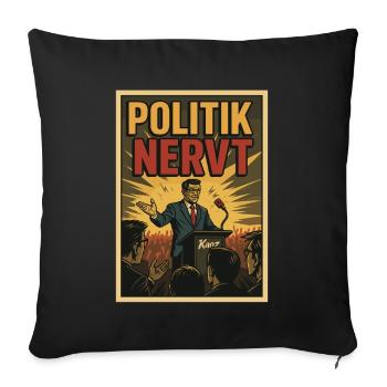 Satire Politiker Rede zum Thema Politik nervt - Sofakissenbezug 45 x 45 cm - Schwarz - Vorne
