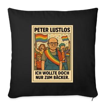 Peter Lustlos: Ich wollte doch nur zum Bäcker - Sofakissenbezug 45 x 45 cm - Schwarz - Vorne