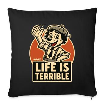 Smiling Dog – Life is terrible - Sofa pillowcase 17,3'' x 17,3'' (45 x 45 cm) - black - Front
