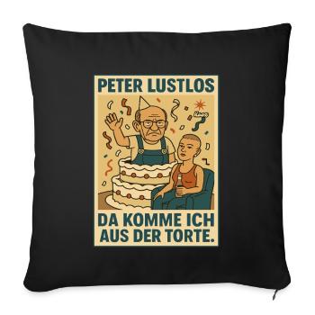 Peter Lustlos – Da komme ich aus der Torte - Sofakissenbezug 45 x 45 cm - Schwarz - Vorne