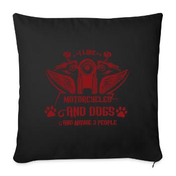 I like motorcycles, dogs and maybe 3 people - Sofa pillowcase 17,3'' x 17,3'' (45 x 45 cm) - black - Front