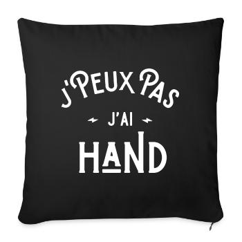 je peux pas j'ai hand cadeau citation humour - Housse de coussin décorative 45 x 45 cm - noir - Devant