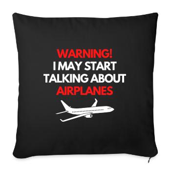 Warning ! Je commence à parler d’airplanes ! - Housse de coussin décorative 45 x 45 cm - noir - Devant