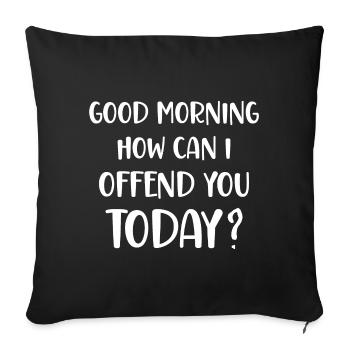 Good Morning How can I offend you today? - Sofa pillowcase 17,3'' x 17,3'' (45 x 45 cm) - black - Front