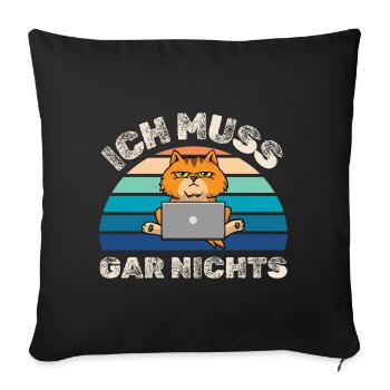 Ich muss gar nichts lustige Katze - Sofakissenbezug 45 x 45 cm - Schwarz - Vorne