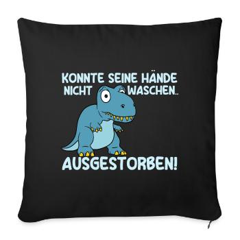 Konnte Seine Hände Nicht Waschen Ausgestorben - Sofakissenbezug 45 x 45 cm - Schwarz - Vorne