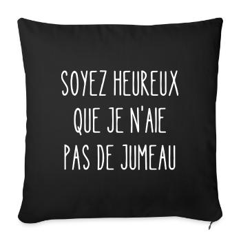 soyez heureux que je n'aie pas de jumeau - Housse de coussin décorative 45 x 45 cm - noir - Devant