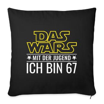 67. Geburtstag Das Wars Mit der Jugend Ich bin 67 - Sofakissenbezug 45 x 45 cm - Schwarz - Vorne