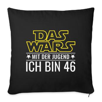 46. Geburtstag Das Wars Mit der Jugend Ich bin 46 - Sofakissenbezug 45 x 45 cm - Schwarz - Vorne