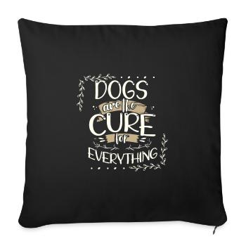 Dog Lover Gifts Dogs are the Cure for Everything - Sofa pillowcase 17,3'' x 17,3'' (45 x 45 cm) - black - Front