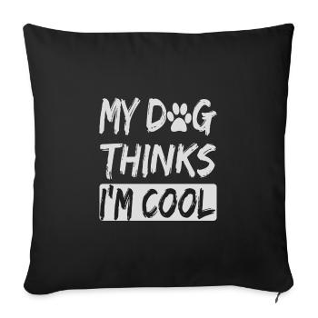 Amoureux des chiens Humour Mon chien pense que je suis cool Amoureux des chiens - Housse de coussin décorative 45 x 45 cm - noir - Devant