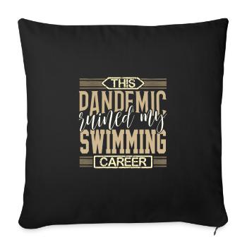 Swimmer Gifts Pandemic Ruined my Swimming Career - Sofa pillowcase 17,3'' x 17,3'' (45 x 45 cm) - black - Front